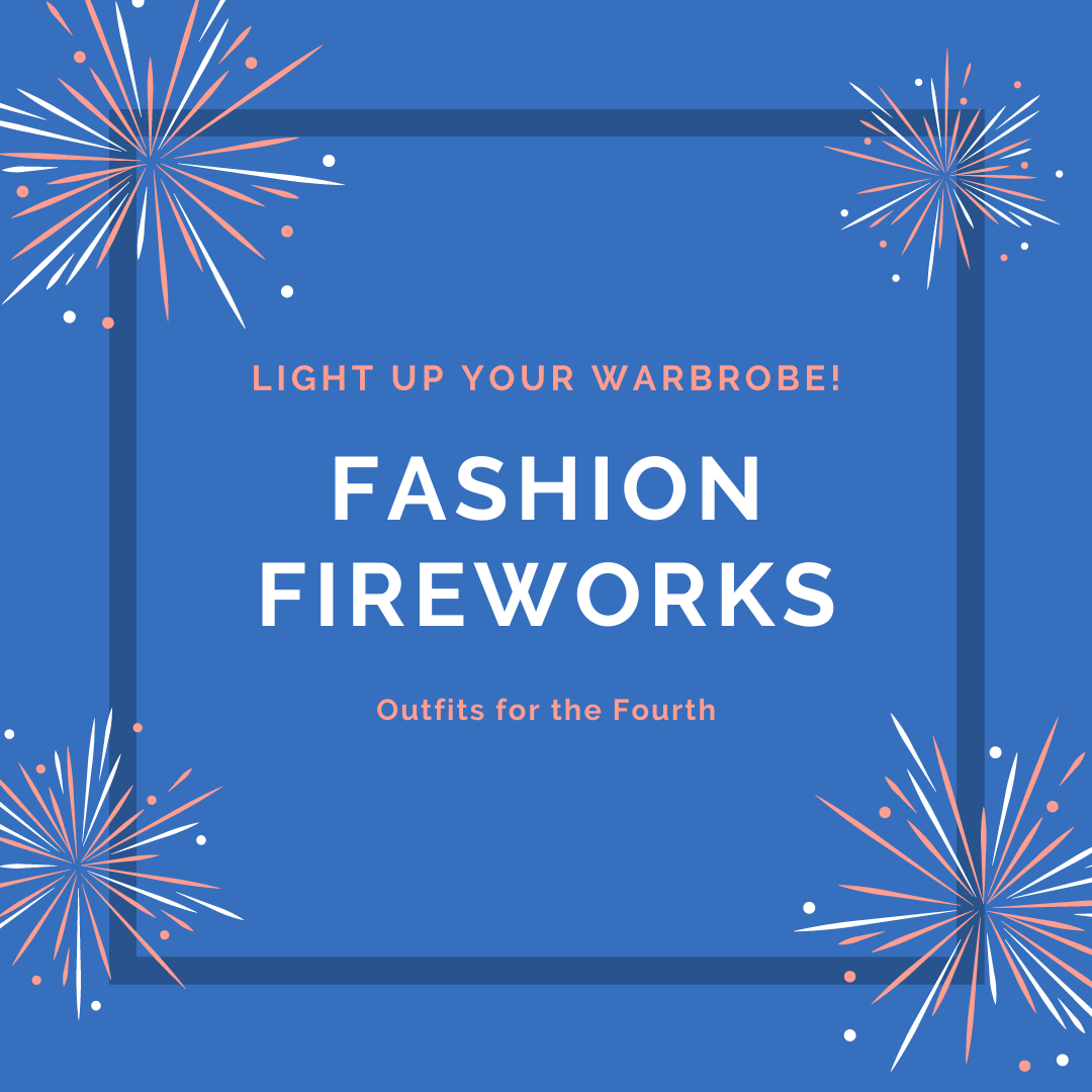 Fashion Fireworks: Looks & Activities For The Fourth๐ฅ